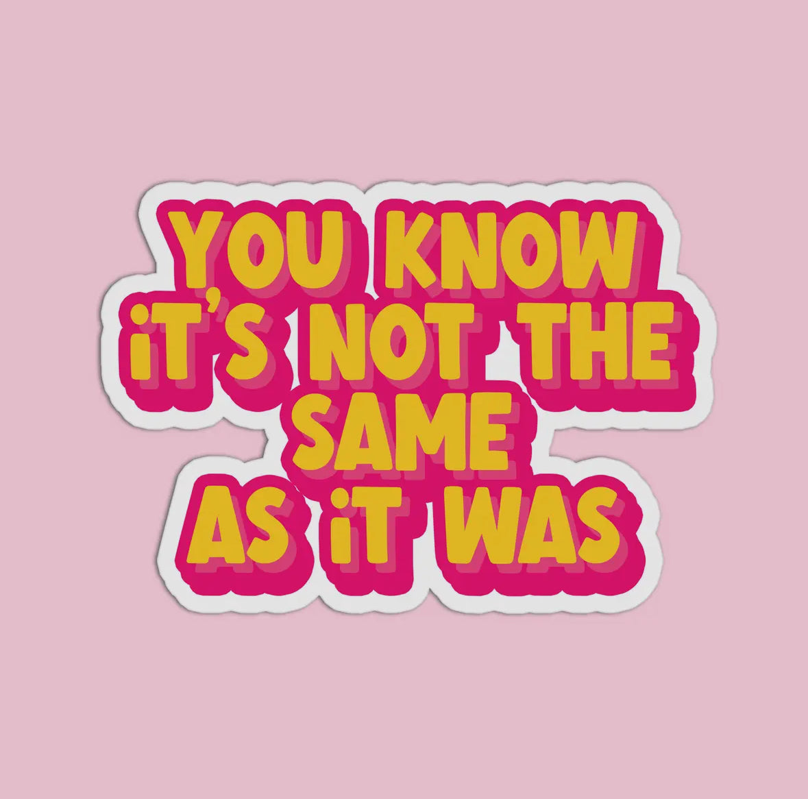 You Know Its Not the Same Vinyl Sticker
