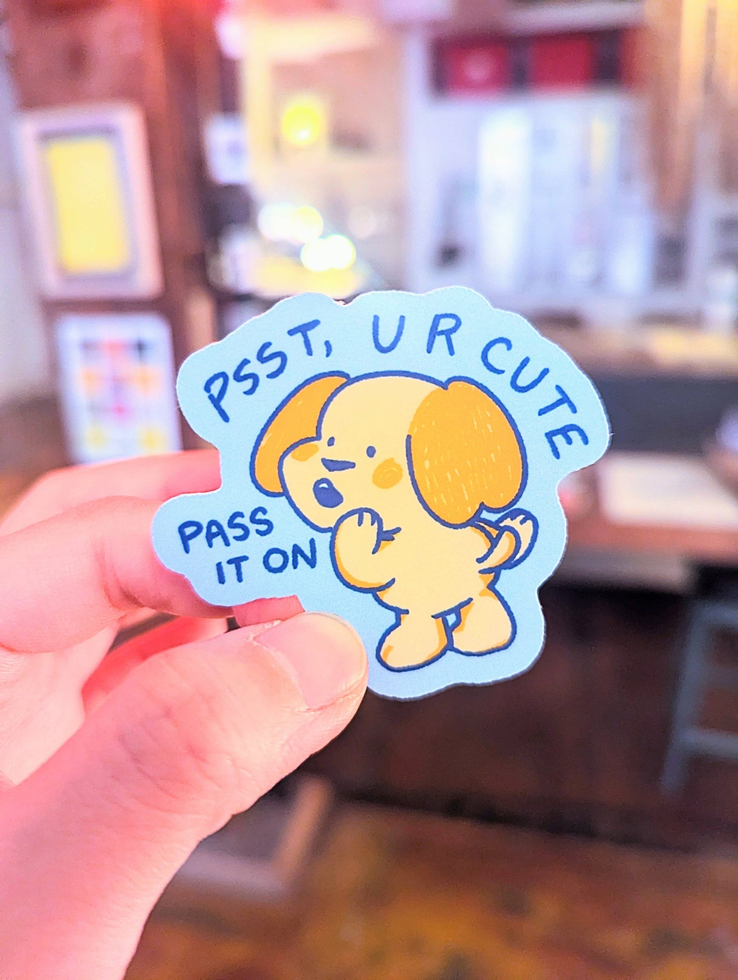 Cute Dog Affirmation Sticker – "Psst, U R Cute Pass It On"