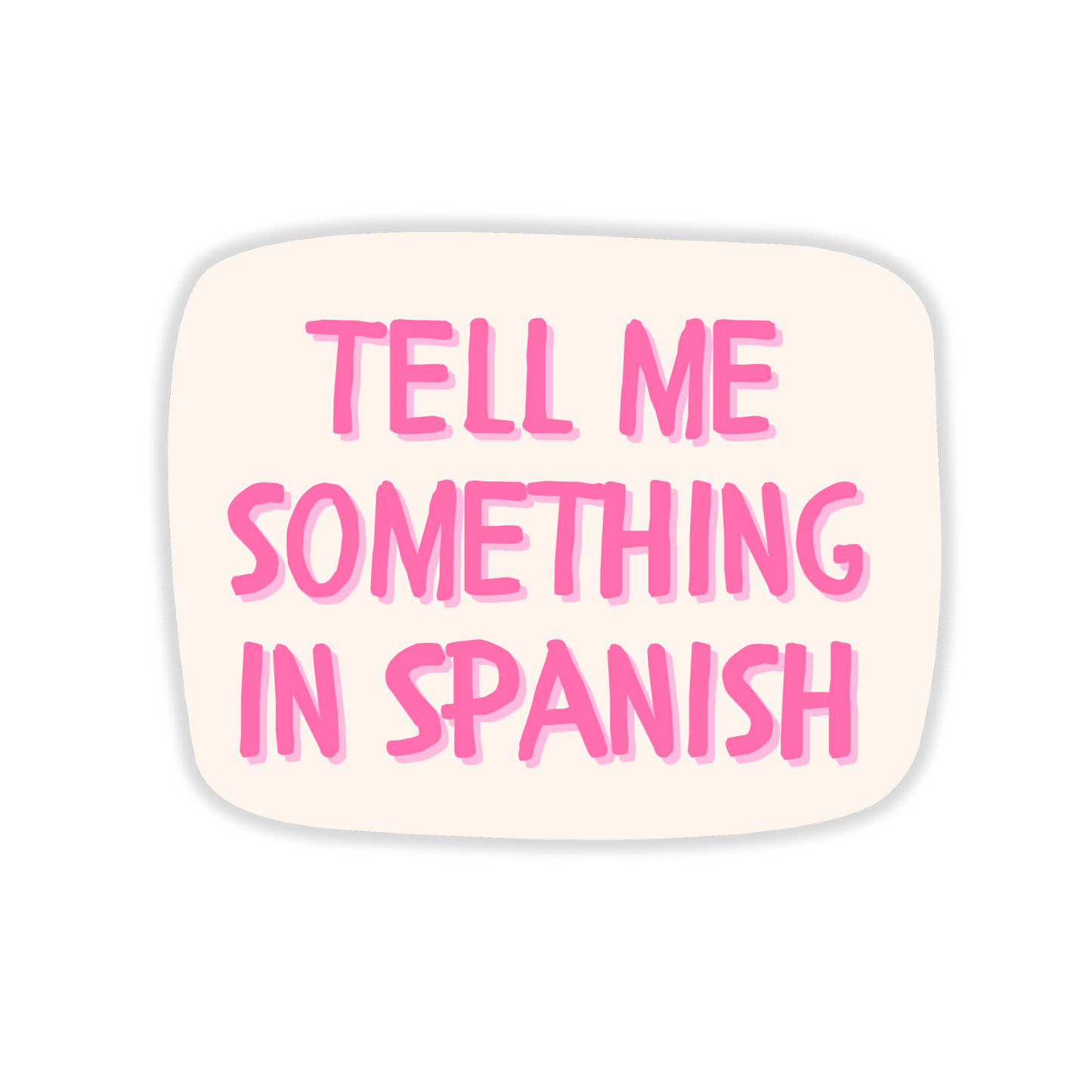 Tell Me Something In Spanish Sticker