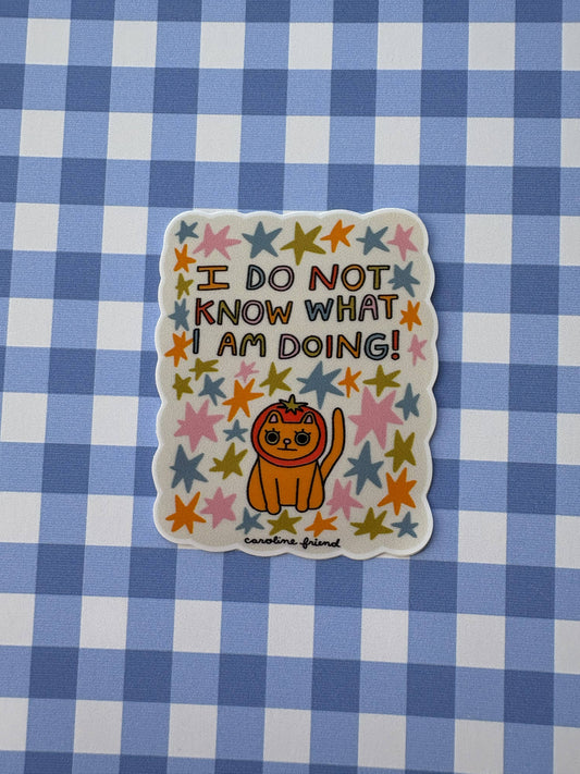 I Do Not Know What I Am Doing Sticker