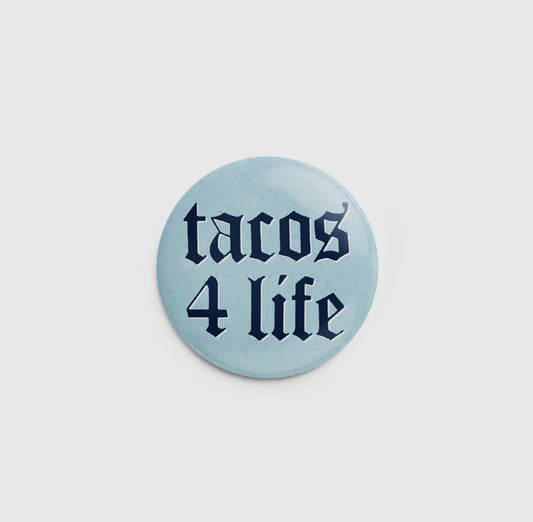 tacos 4 life button pin