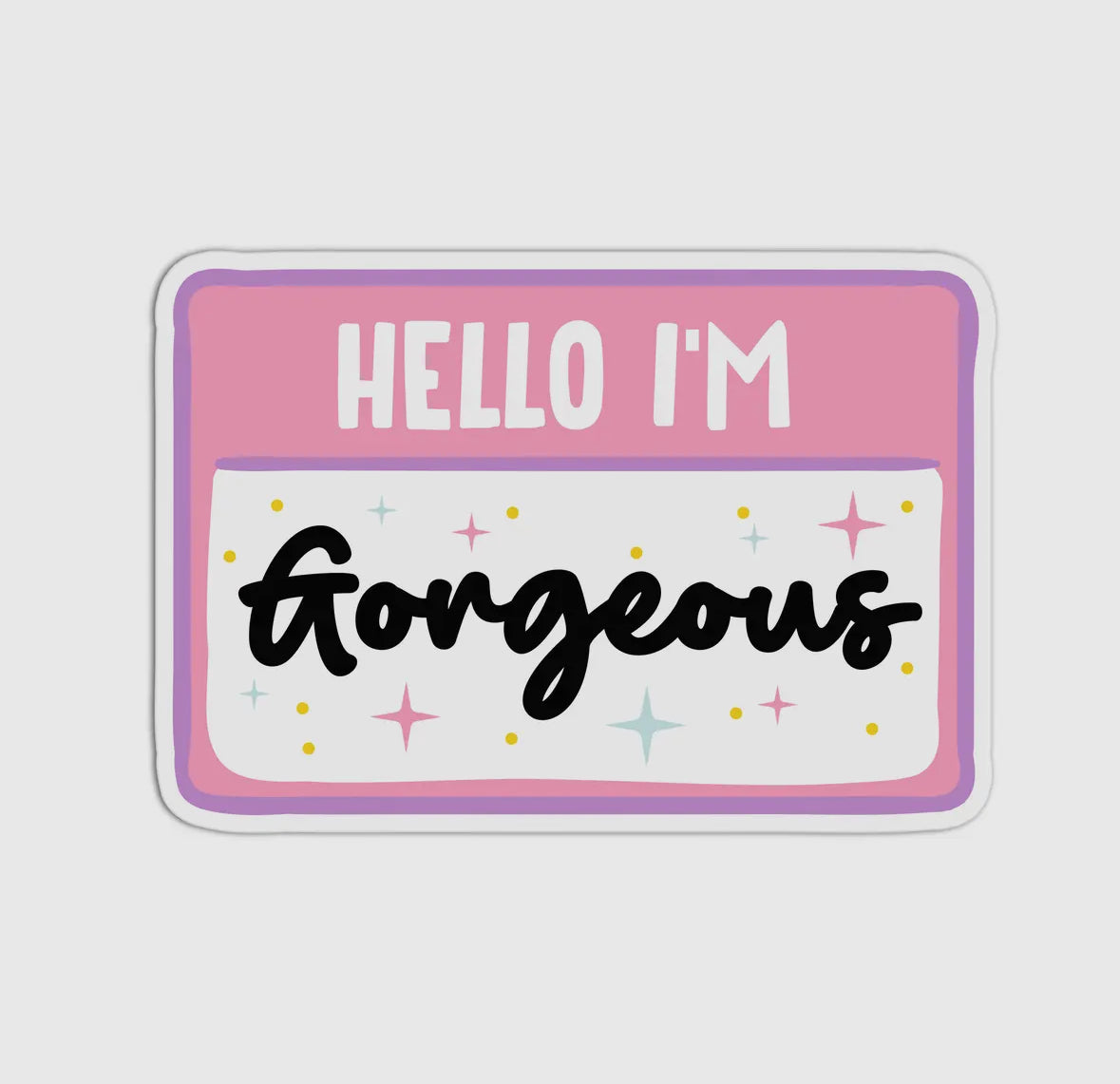 Hello I'm Gorgeous Vinyl Waterproof Sticker