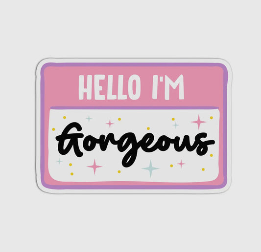 Hello I'm Gorgeous Vinyl Waterproof Sticker