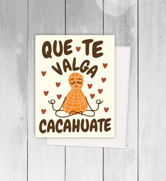Que te valga cacahuate. Brush it off. Spanish greeting card.