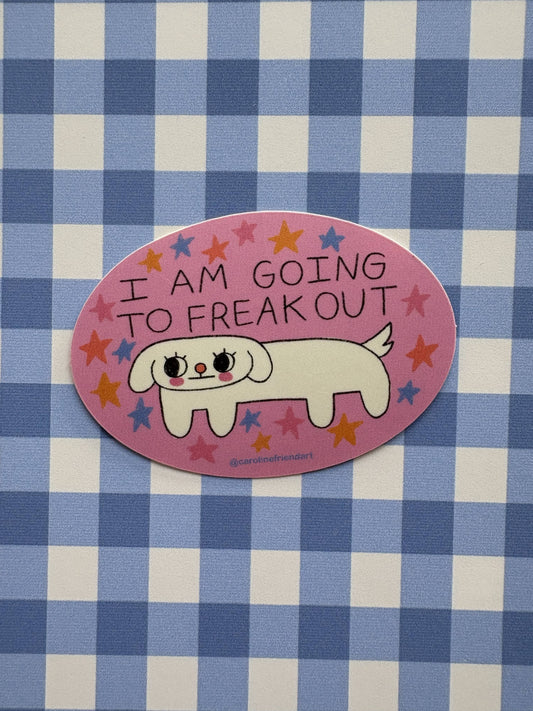 I Am Going to Freak Out Sticker